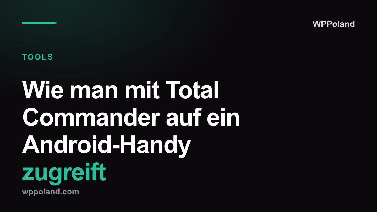 Wie man mit Total Commander auf ein Android-Handy zugreift