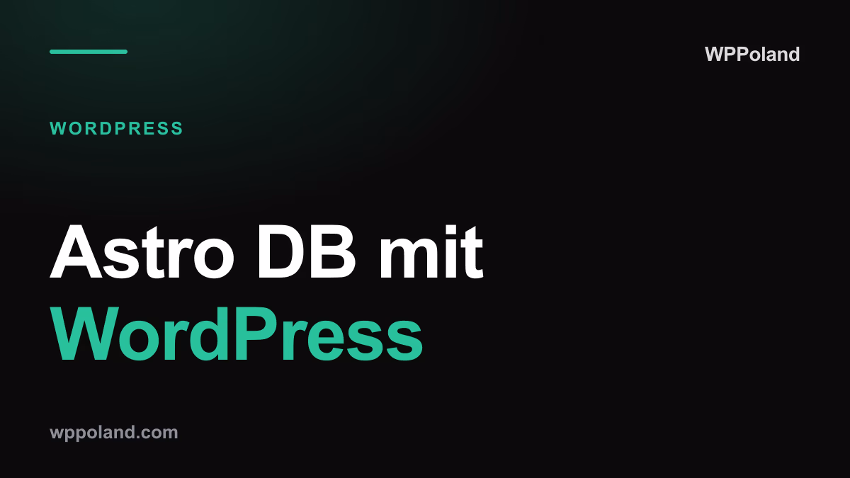 Astro DB mit WordPress: Leitfaden zur hybriden Architektur