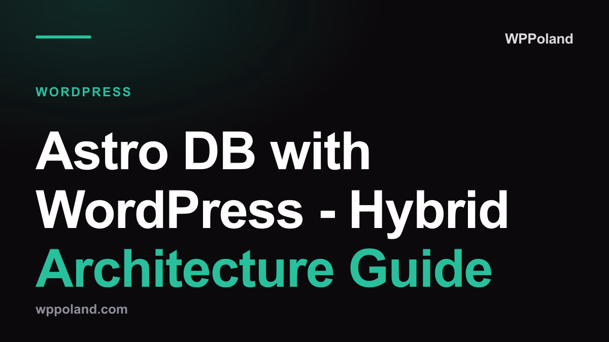 Astro DB with WordPress - Hybrid Architecture Guide