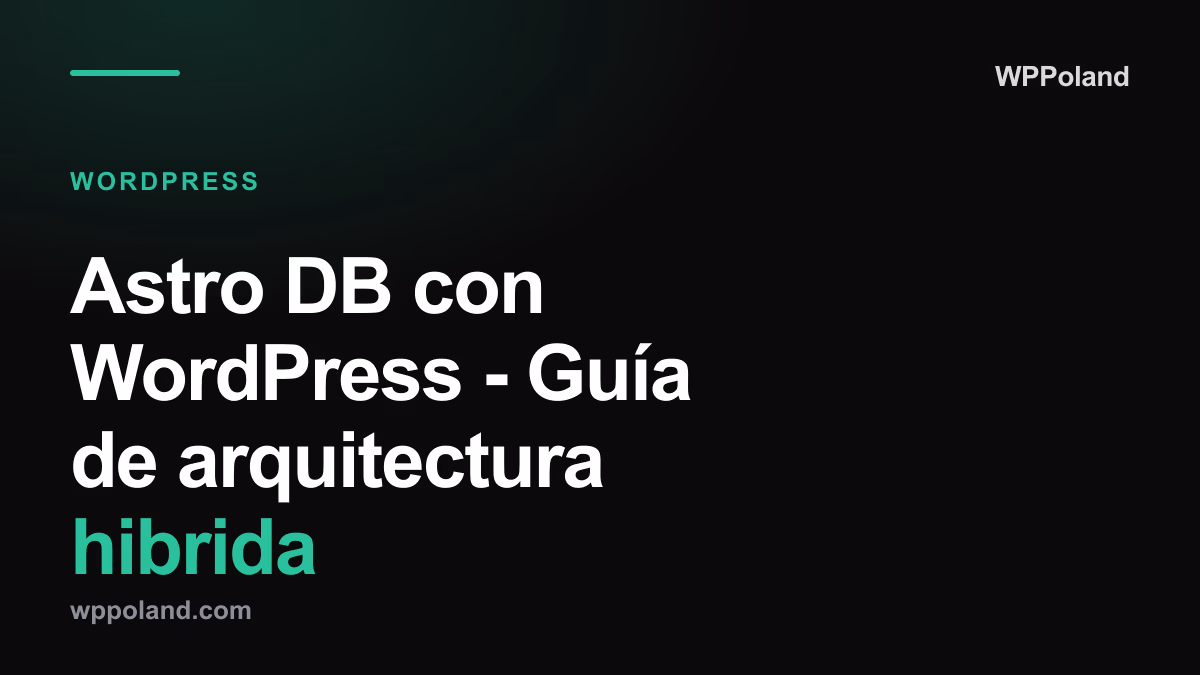 Astro DB con WordPress - Guía de arquitectura híbrida