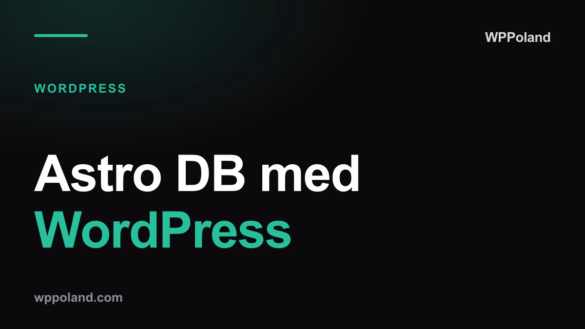 Astro DB med WordPress: guide til hybridarkitektur