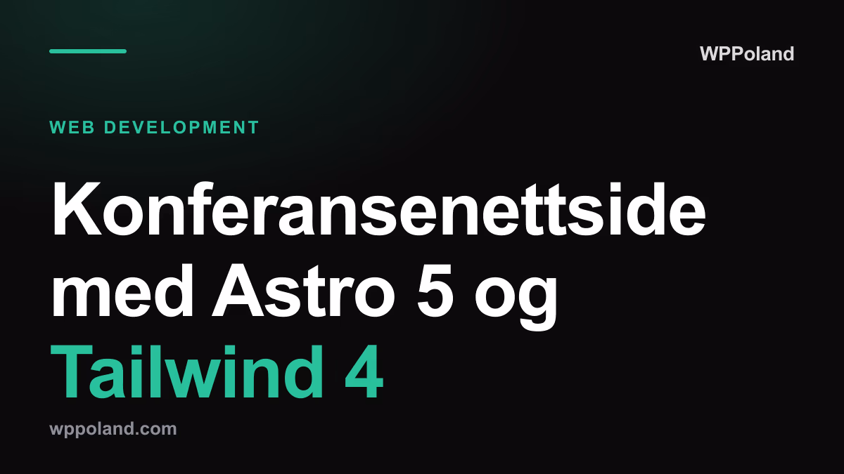 Konferansenettside med Astro 5 og Tailwind 4: KI-first