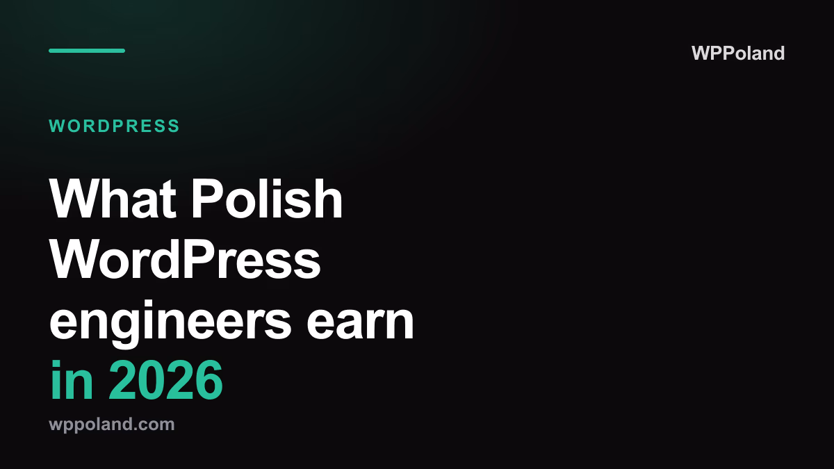What Polish WordPress engineers earn in 2026: junior, mid, senior