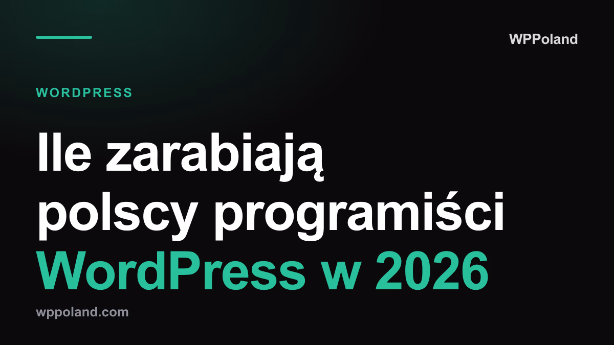 Ile zarabiają polscy programiści WordPress w 2026: junior, mid, senior