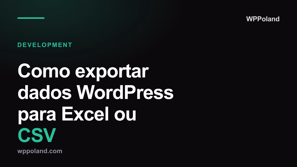Como exportar dados WordPress para Excel ou CSV