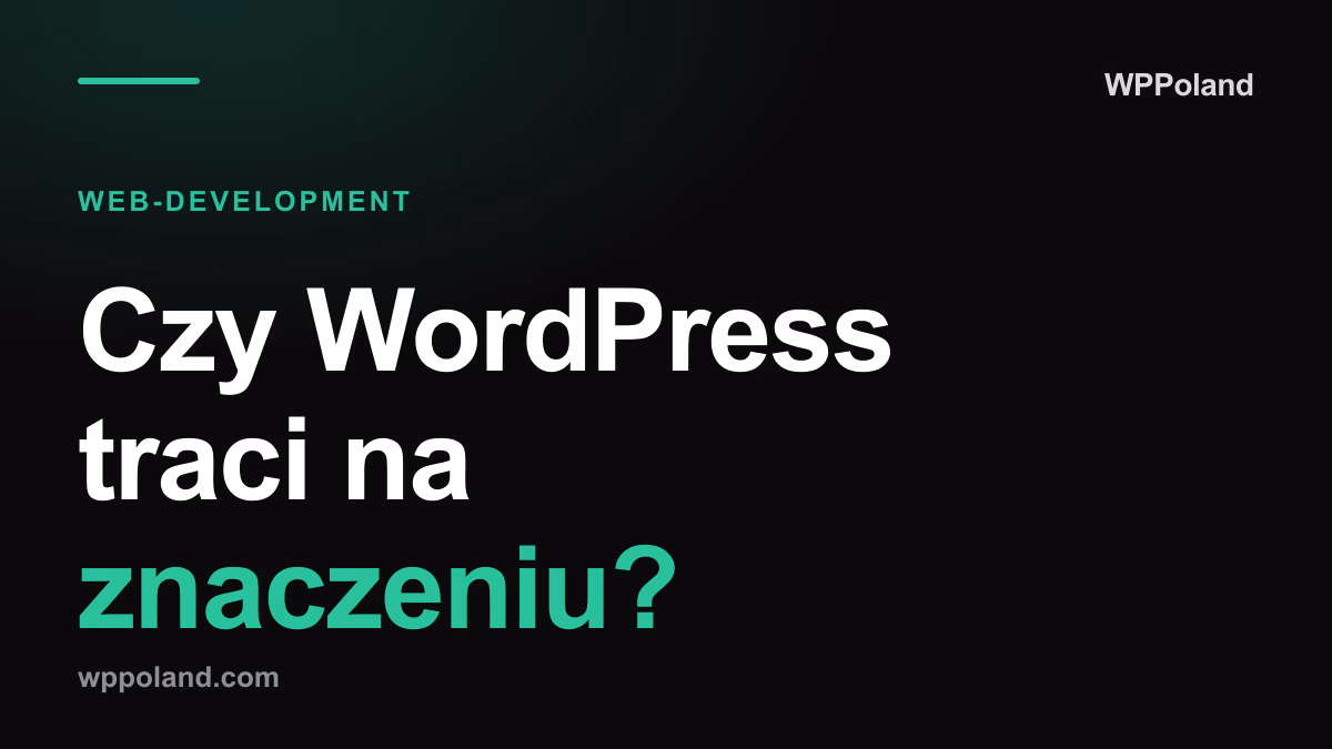 Czy WordPress traci na znaczeniu? Co naprawdę mówią dane W3Techs