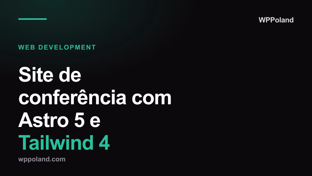Site de conferência com Astro 5 e Tailwind 4: IA-First 2026