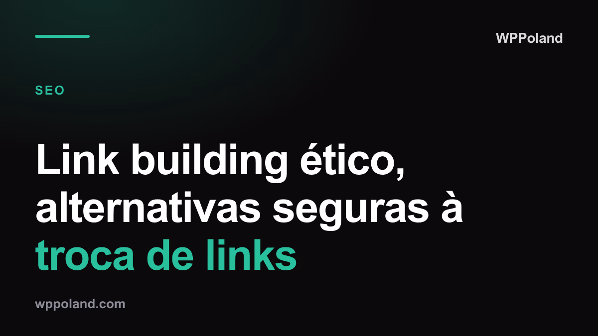 Link building ético, alternativas seguras à troca de links