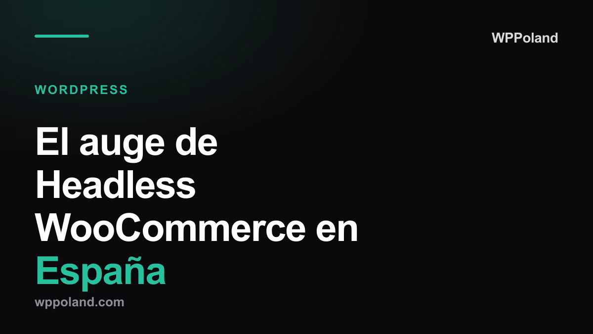 El auge de Headless WooCommerce en España: Pasarelas de pago (Bizum, Redsys) y logística nacional