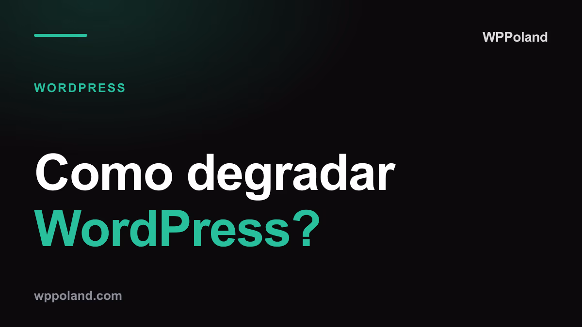 Como degradar WordPress? (Plugin, FTP, WP-CLI)