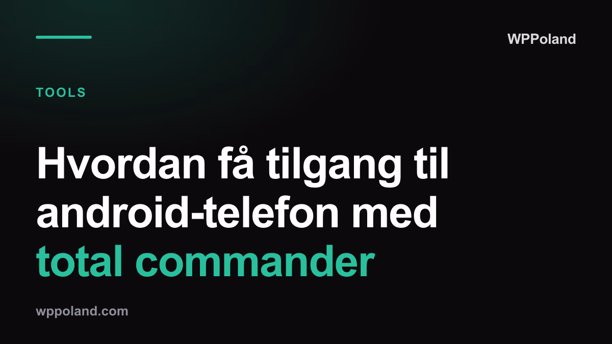 Hvordan få tilgang til android-telefon med total commander