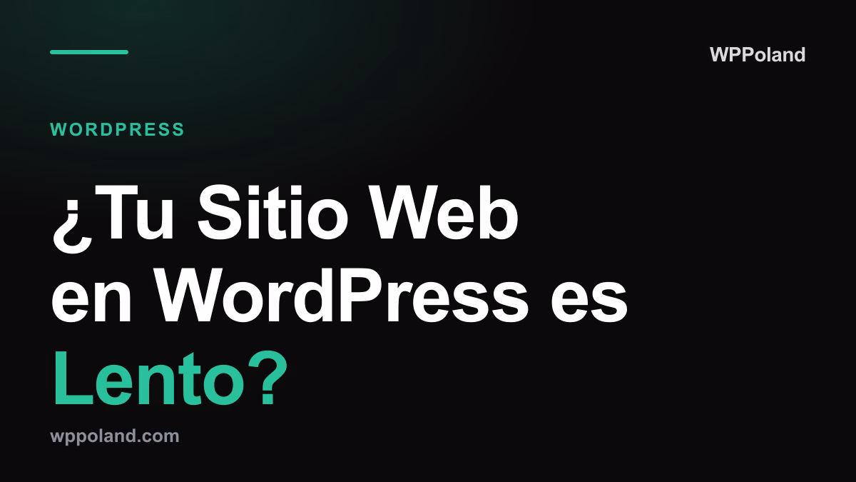¿Tu Sitio Web en WordPress es Lento? Guía de Optimización