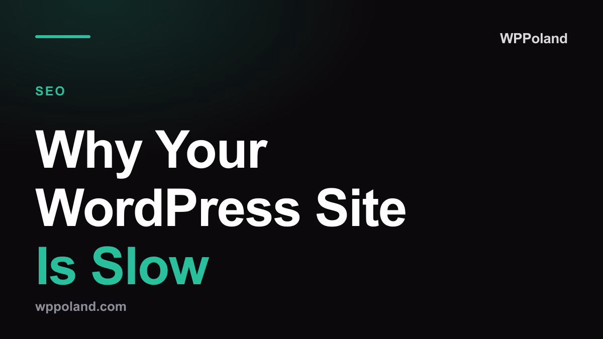 Why Your WordPress Site Is Slow: Performance Optimization Guide