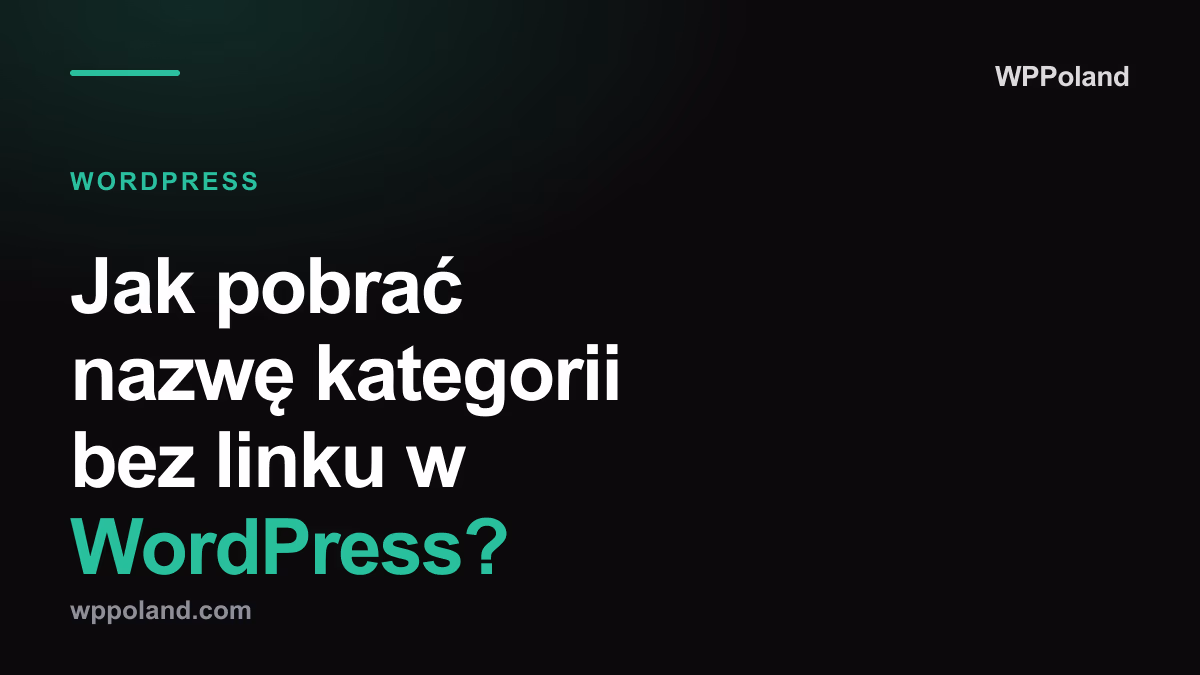 Jak pobrać nazwę kategorii bez linku w WordPress? (Get_the_category)