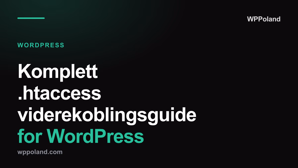 Komplett .htaccess viderekoblingsguide for WordPress (2026)