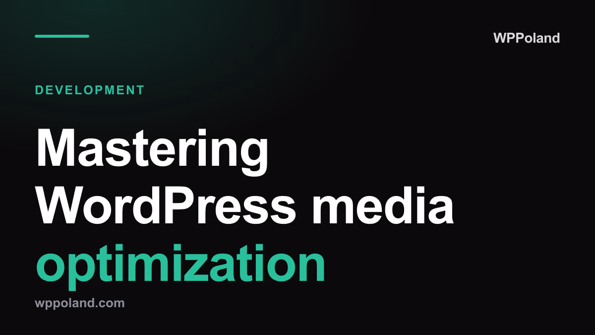 Mastering WordPress media optimization: Speed & scalability