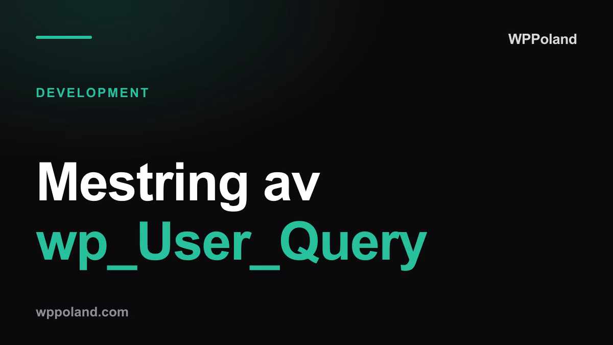 Mestring av wp_User_Query: Bygg en skalerbar medlemskatalog i WordPress