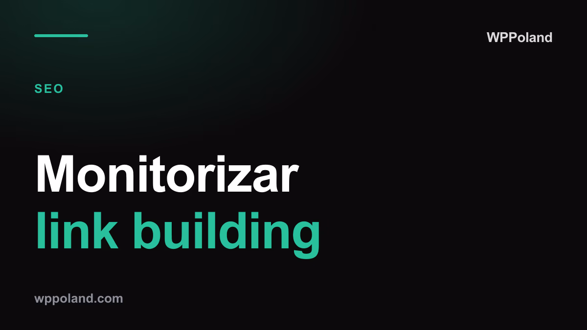 Monitorizar link building: métricas, riesgo y calidad de backlinks
