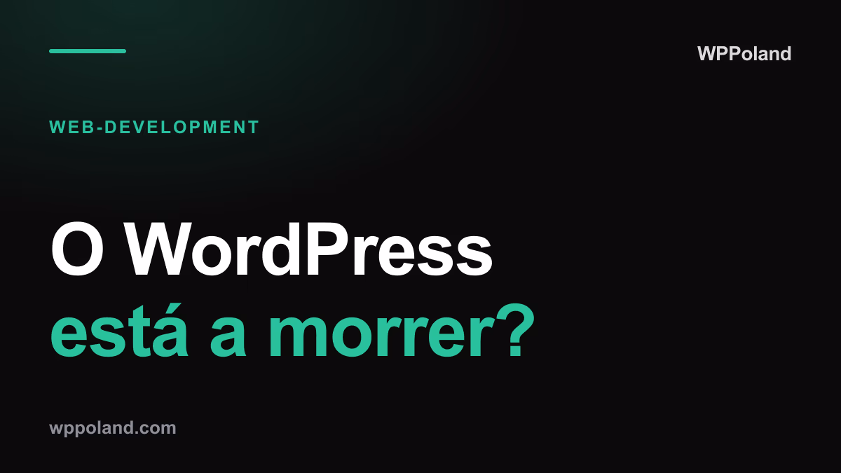 O WordPress está a morrer? O que os dados de quota de mercado da W3Techs dizem mesmo