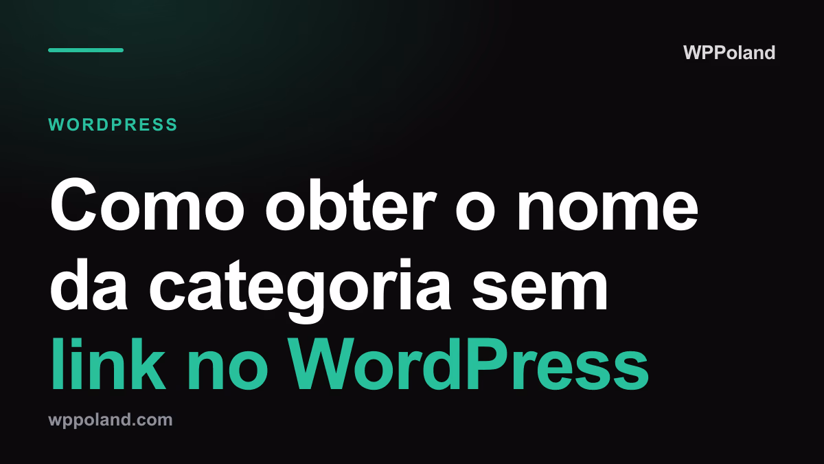 Como obter o nome da categoria sem link no WordPress (get_the_category)