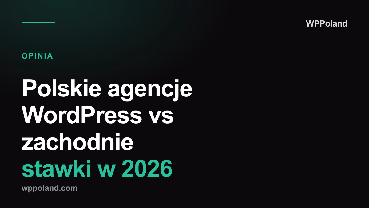 Polskie agencje WordPress vs zachodnie stawki w 2026