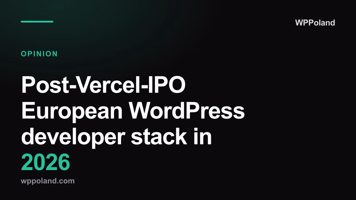 Post-Vercel-IPO European WordPress developer stack in 2026