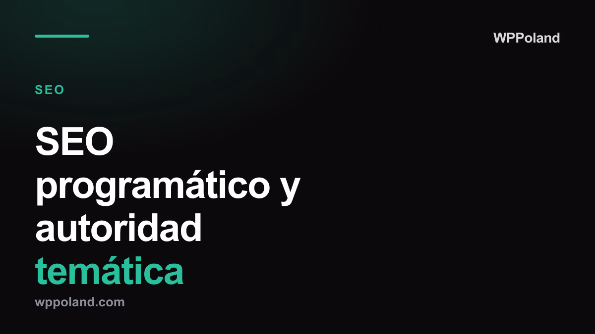 SEO programático y autoridad temática: Como dominar un nicho en 2026
