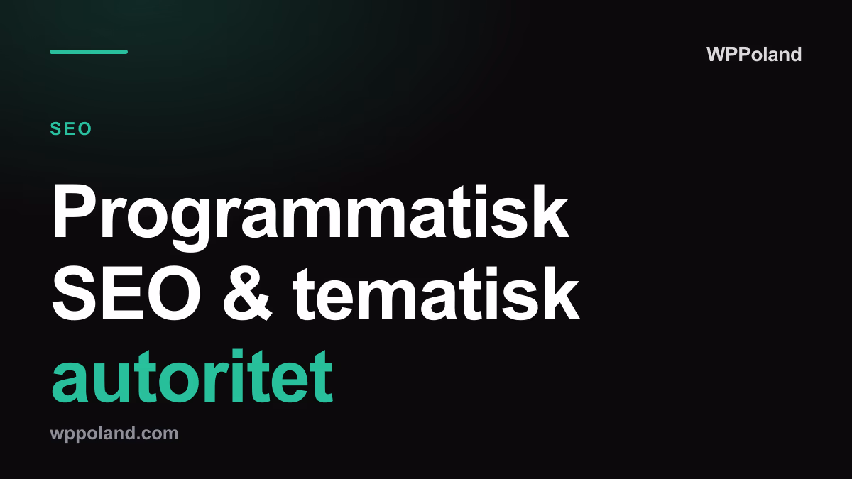 Programmatisk SEO & tematisk autoritet: Hvordan dominere en nisje i 2026