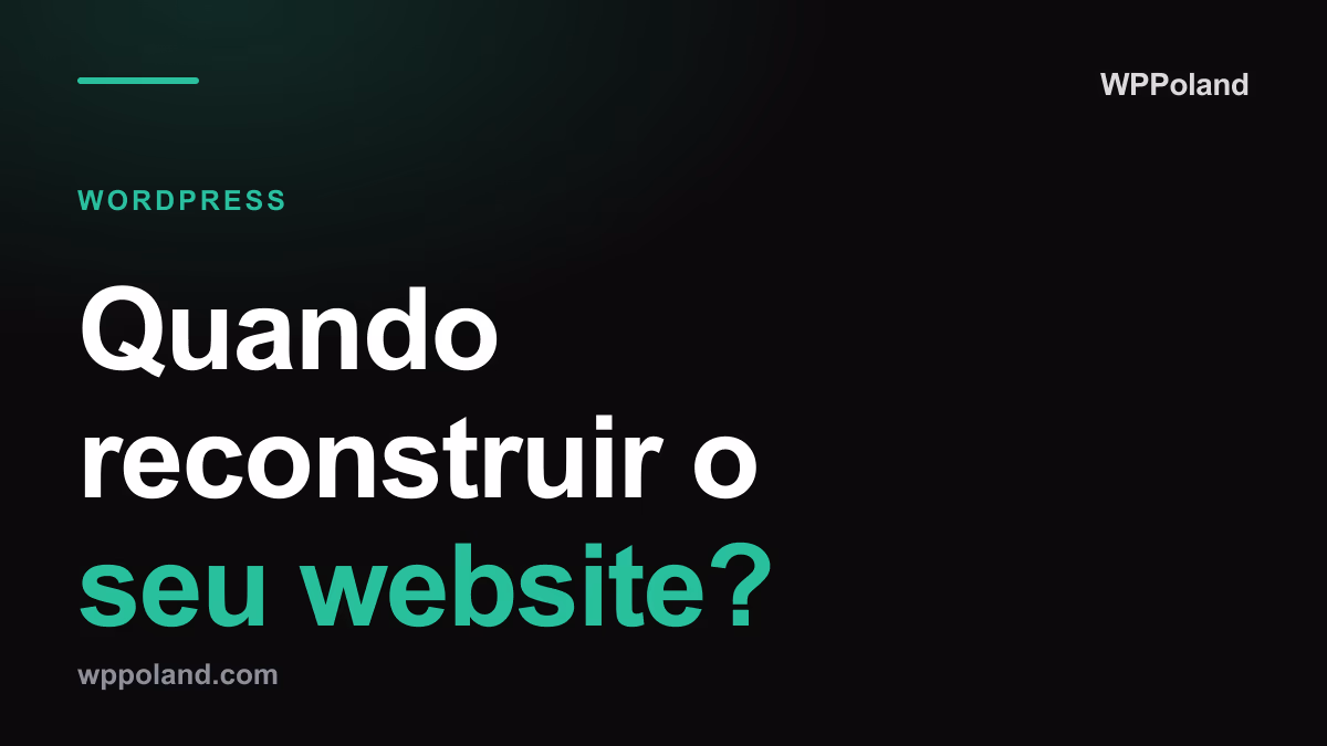 Quando reconstruir o seu website? 7 sinais de que precisa de modernização