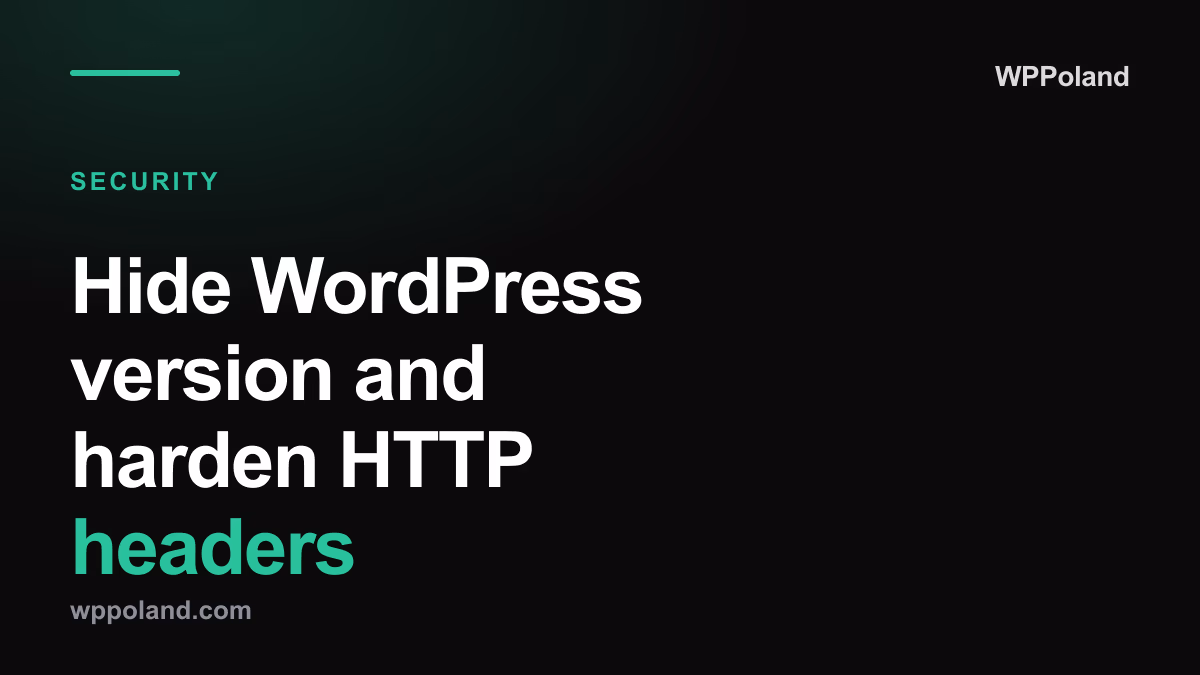 Hide WordPress version and harden HTTP headers