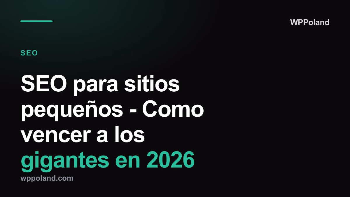 SEO para sitios pequeños - Como vencer a los gigantes en 2026