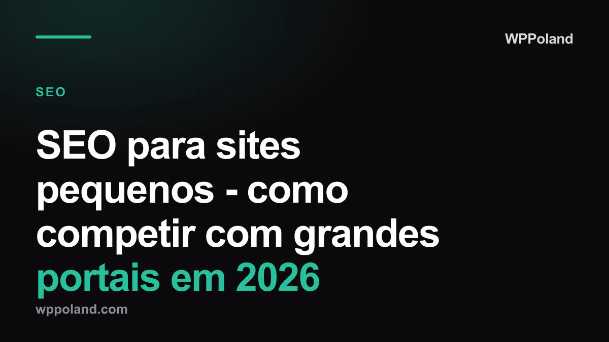 SEO para sites pequenos - como competir com grandes portais em 2026