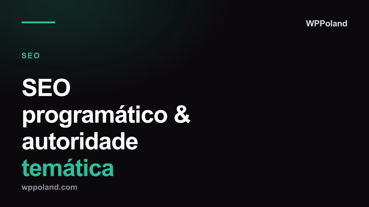 SEO programático & autoridade temática: Como dominar um nicho em 2026