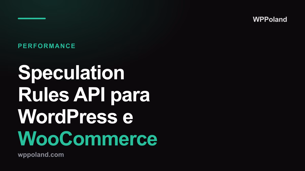Speculation Rules API para WordPress e WooCommerce