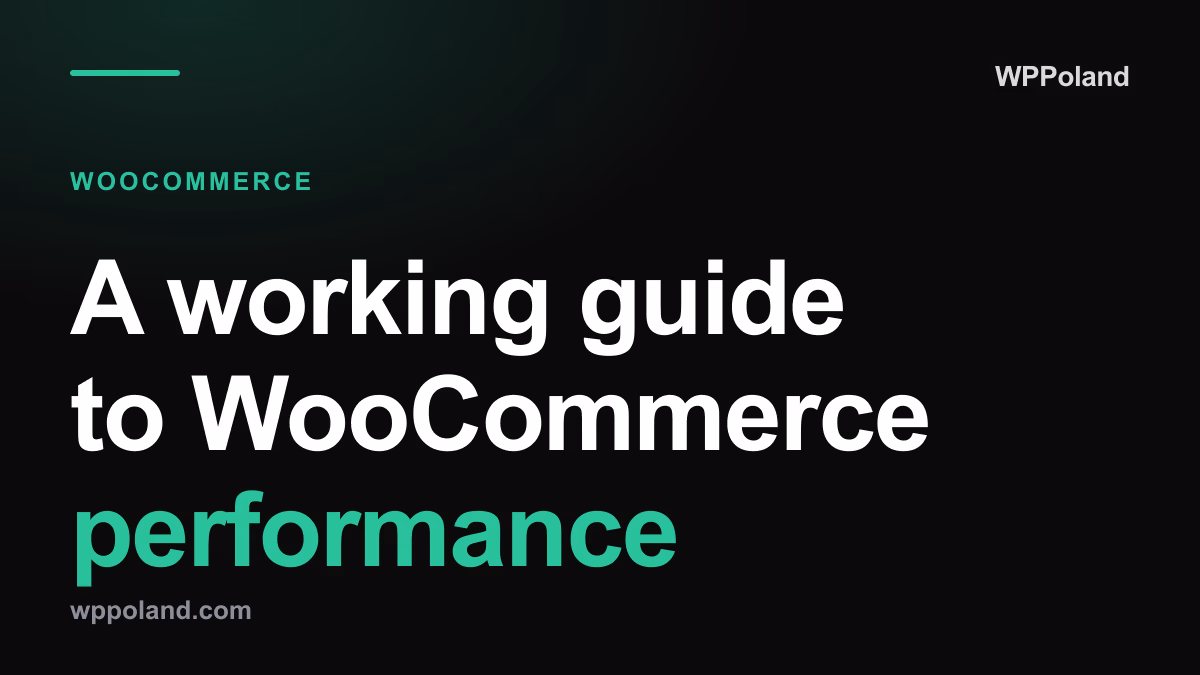 A working guide to WooCommerce performance (2026)