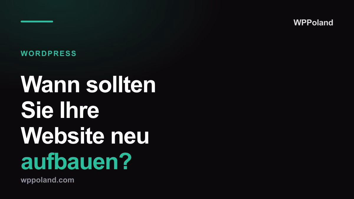 Wann sollten Sie Ihre Website neu aufbauen? 7 Anzeichen für eine Modernisierung