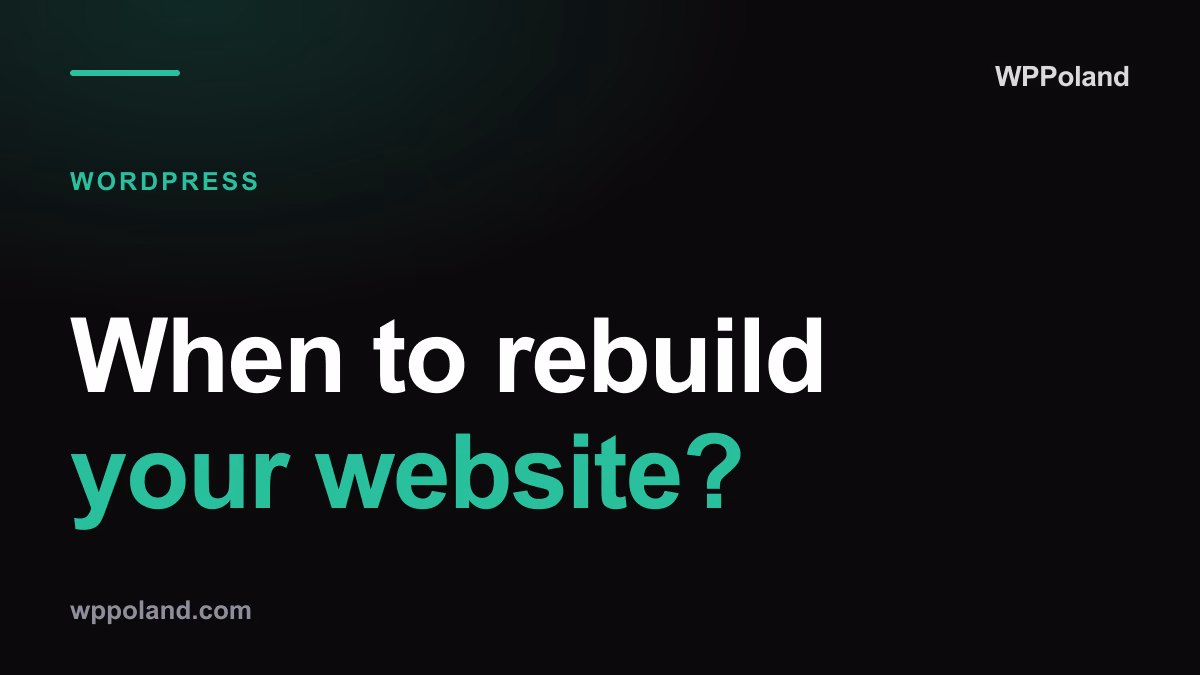 When to rebuild your website? 7 signs it's time for a redesign