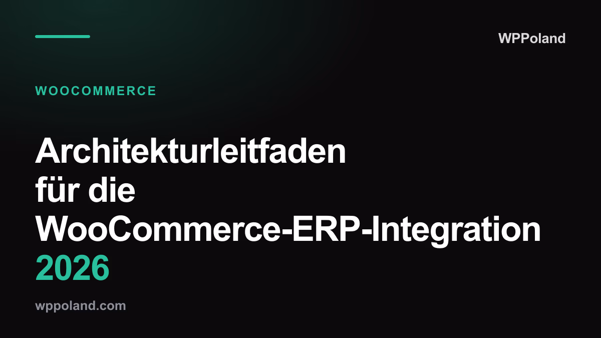 Architekturleitfaden für die WooCommerce-ERP-Integration 2026