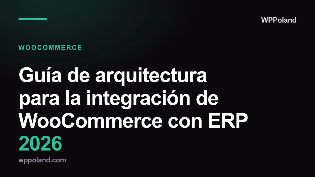 Guía de arquitectura para la integración de WooCommerce con ERP 2026