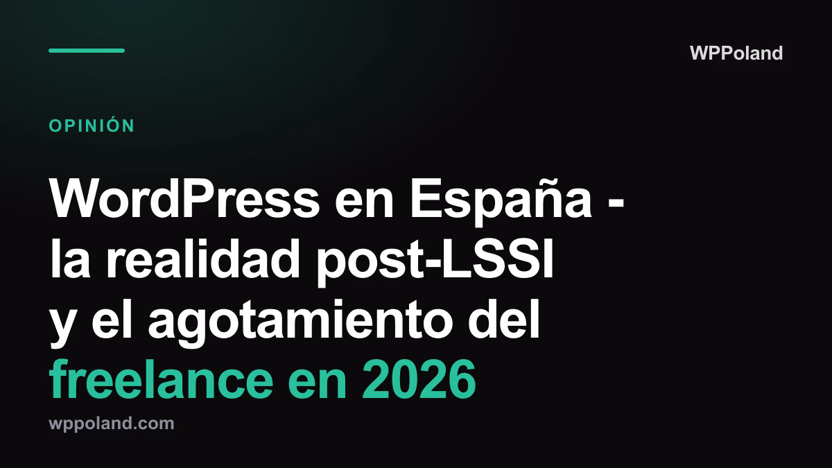 WordPress en España - la realidad post-LSSI y el agotamiento del freelance en 2026