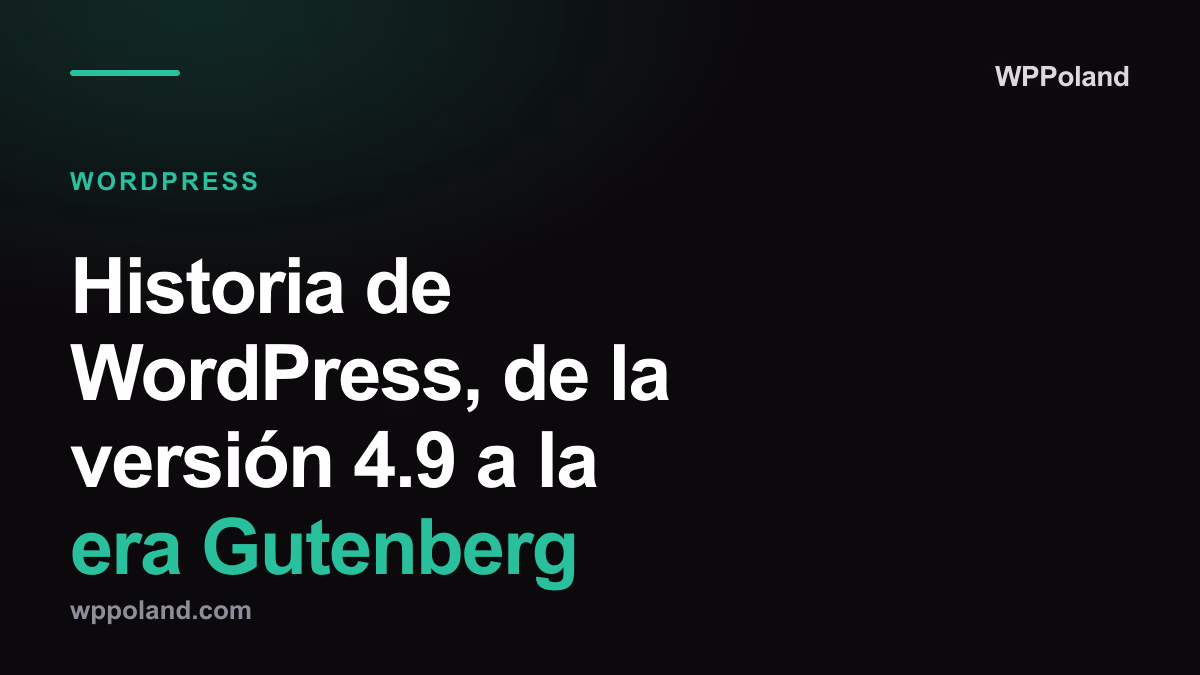 Historia de WordPress, de la versión 4.9 a la era Gutenberg