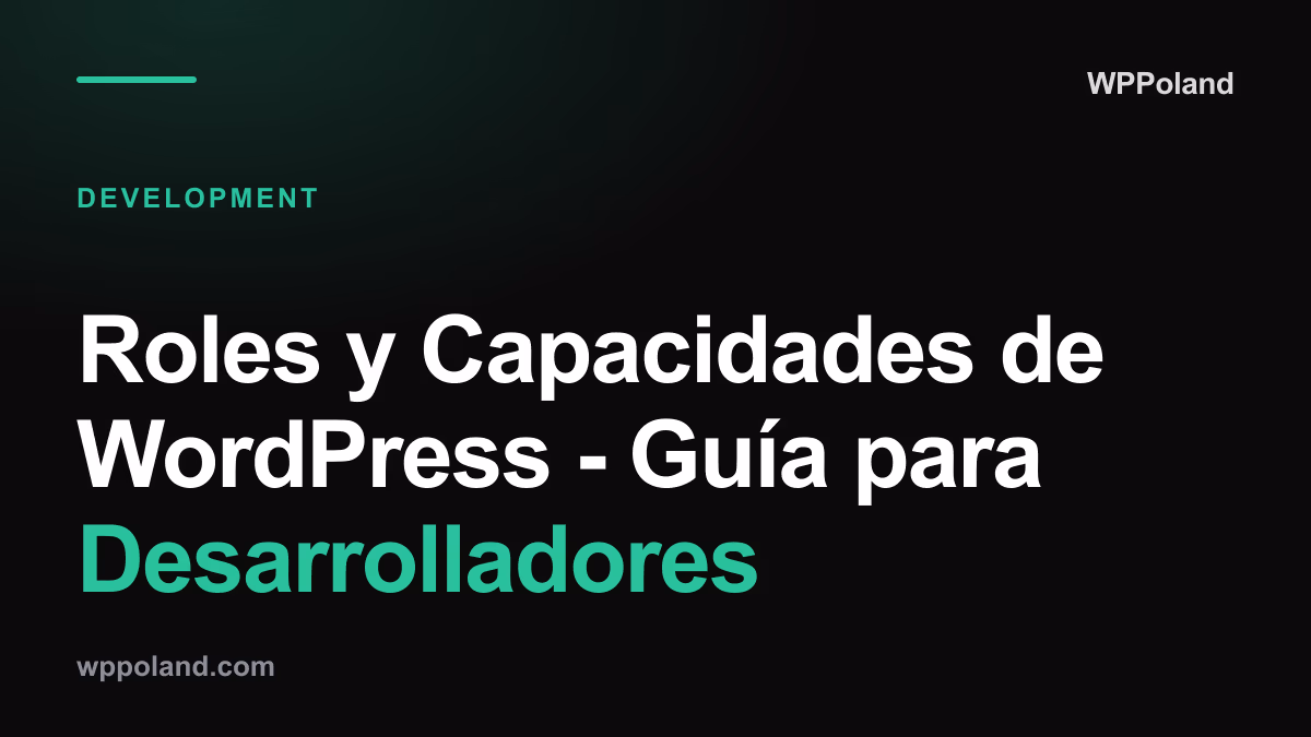 Roles y Capacidades de WordPress - Guía para Desarrolladores
