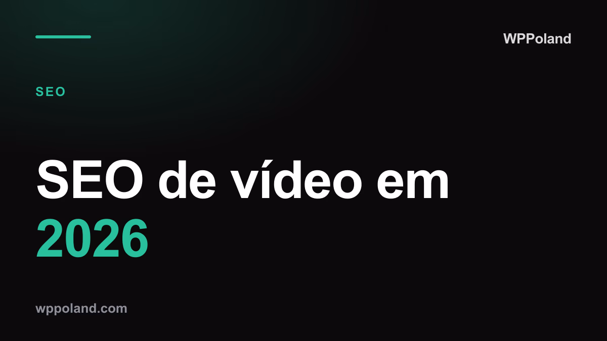 SEO de vídeo em 2026: Integrar multimédía com WordPress