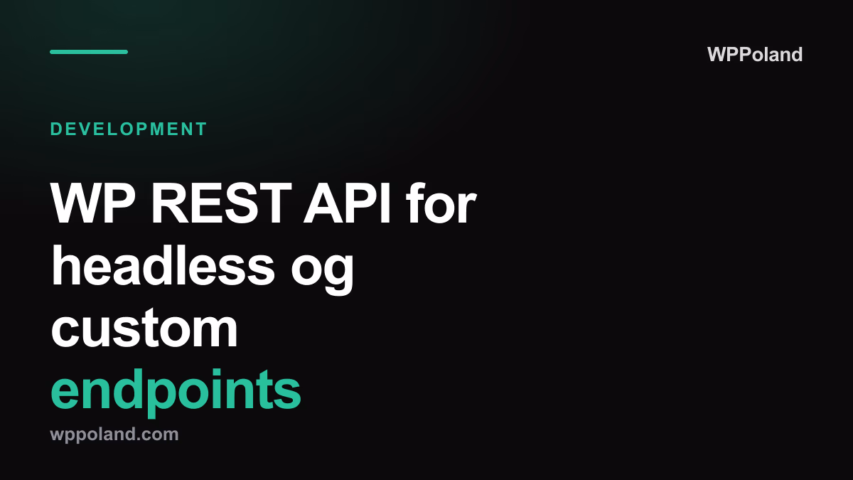 WP REST API for headless og custom endpoints