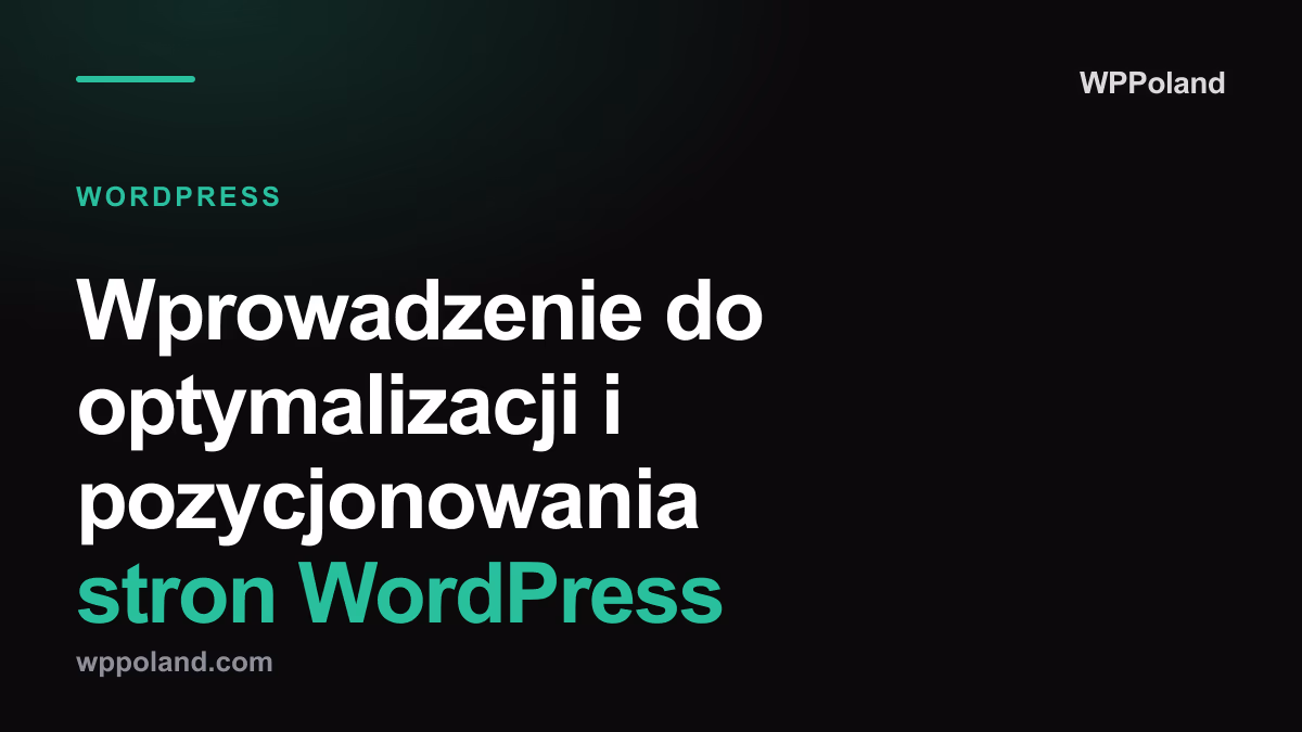 Wprowadzenie do optymalizacji i pozycjonowania stron WordPress